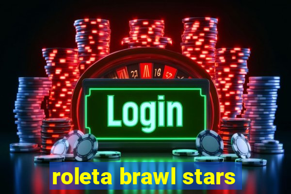 roleta brawl stars